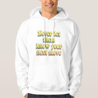 never let them know your next move hoodie