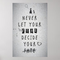 Never Let your fear decide your fate quote