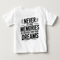 Never let your memories be greater than your dream