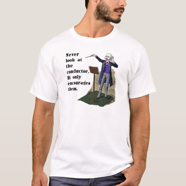 Never Look at the Conductor T-Shirt (Front)