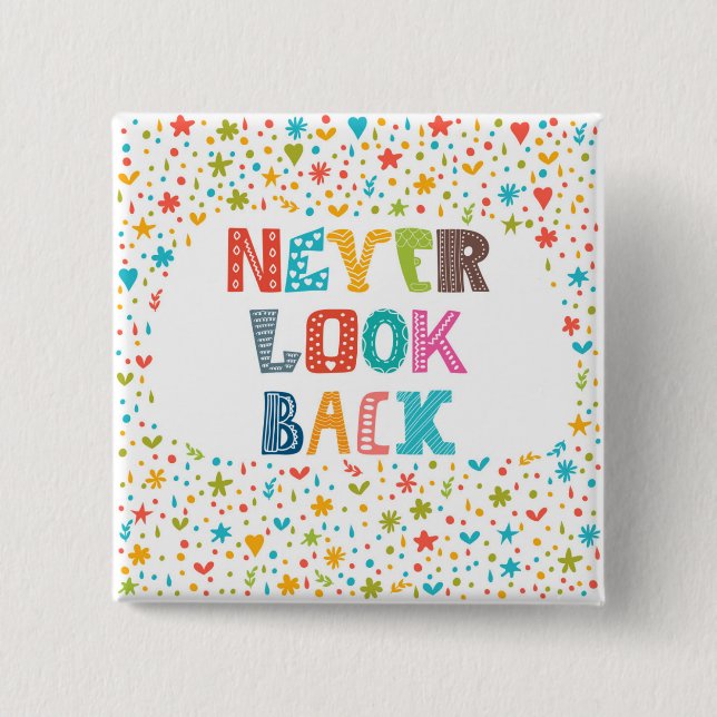 Never Look Back 2 Inch Square Button (Front)