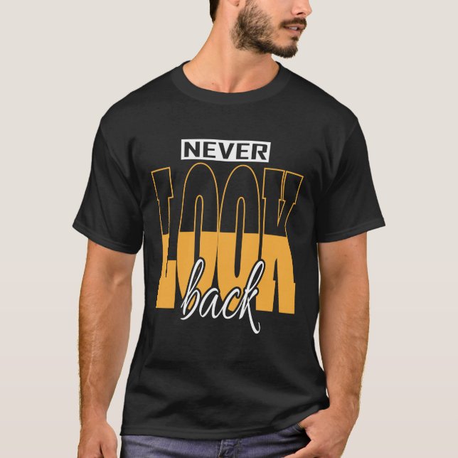 "NEVER LOOK BACK" Basic Dark T-Shirt (Front)