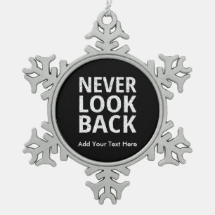 Never Look Back Motivational Text Snowflake Pewter Christmas Ornament