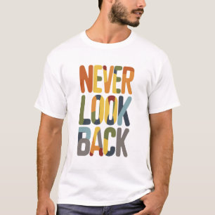 Never Look Back T-Shirt