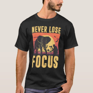 Never Lose Focus Photographer Wildlife Photography T-Shirt