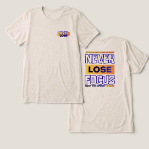 Never Lose Focus Tri-Blend Shirt