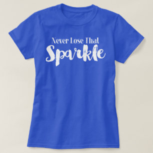 Never Lose That Sparkle T-Shirt