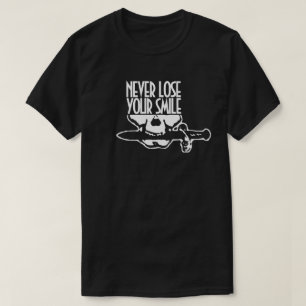 NEVER LOSE YOUR SMILE T-Shirt
