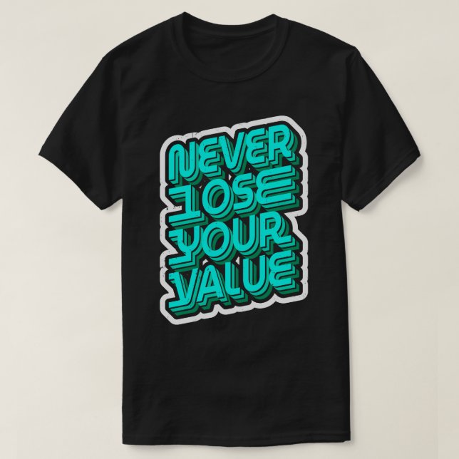 Never Lose Your Value Inspirational Quote T-Shirt (Design Front)