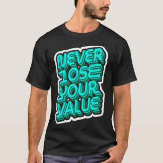 Never Lose Your Value Inspirational Quote T-Shirt
