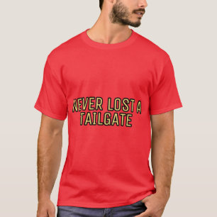 Never Lost a Tailgate 1 T-Shirt