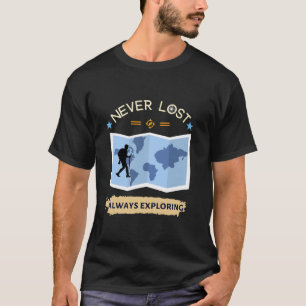 Never lost always exploring T-Shirt