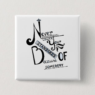 Never lower Your Standards Motivational quote 2 Inch Square Button