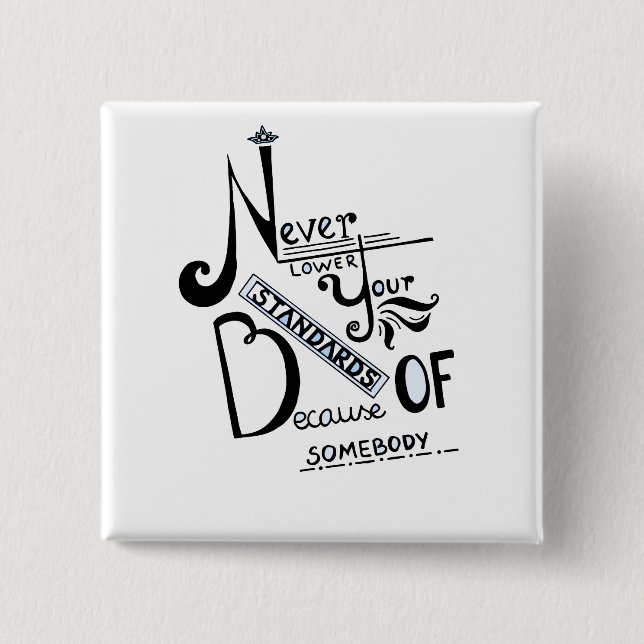 Never lower Your Standards Motivational quote 2 Inch Square Button (Front)