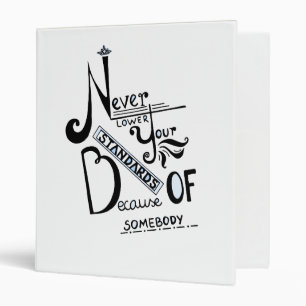 Never lower Your Standards Motivational quote Binder