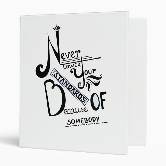 Never lower Your Standards Motivational quote Binder (Front/Inside)