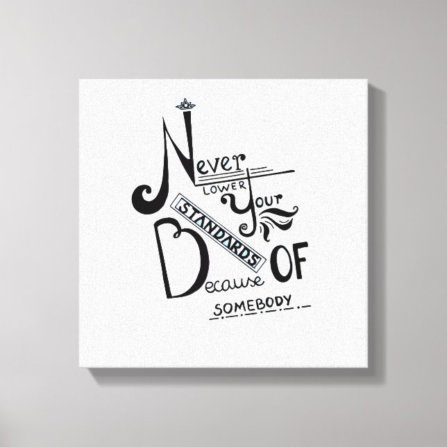 Never lower Your Standards Motivational quote Canvas Print (Front)