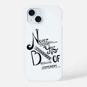 Never lower Your Standards Motivational quote iPhone 15 Case