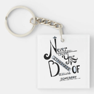 Never lower Your Standards Motivational quote Keychain