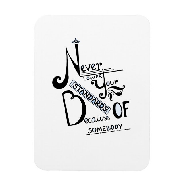 Never lower Your Standards Motivational quote Magnet (Vertical)