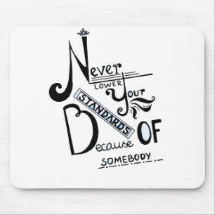 Never lower Your Standards Motivational quote Mouse Pad