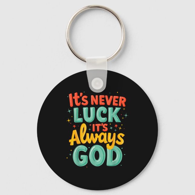 Never Luck Always God Bright Bold Christian Messag Keychain (Front)