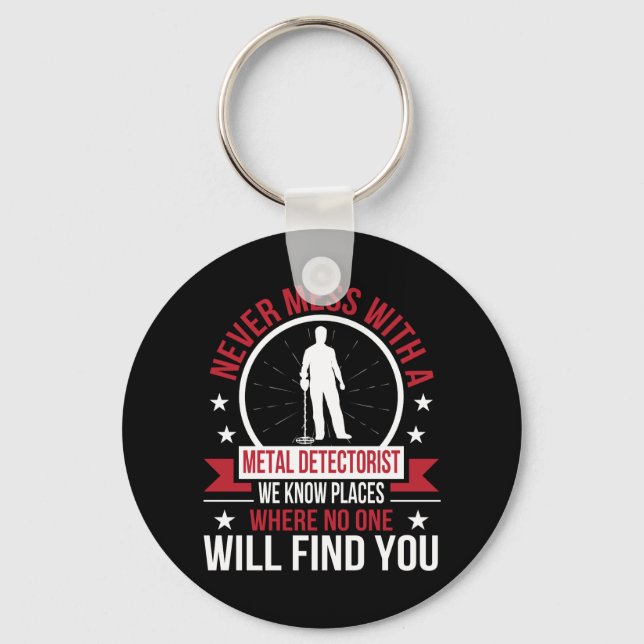 Never Mess Metal Detecting Know Place No Find Keychain (Front)