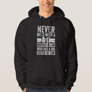 Never Mess With A Brother In Law In Law Family Hoodie