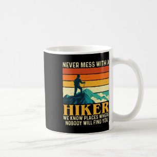 Never Mess With A Hiker - Hiking Lover Mountain Hi Coffee Mug