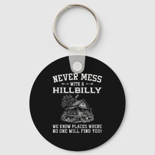 Never Mess With A Hillbilly We Know Places, Funny  Keychain