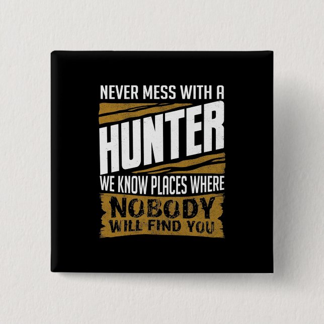 Never Mess With A Hunter 2 Inch Square Button (Front)