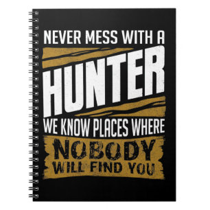 Never Mess With A Hunter Notebook