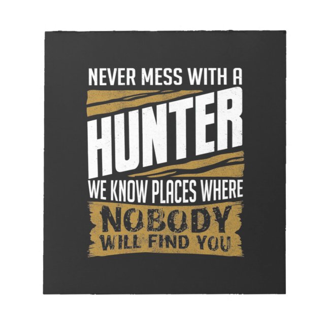 Never Mess With A Hunter Notepad (Front)