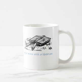 Never mess with a librarian coffee mug