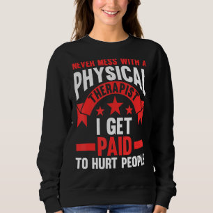 Never Mess With A Physical Therapist Therapy Sweatshirt