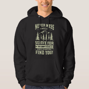Never mess with a surveyor land surveying survey  hoodie