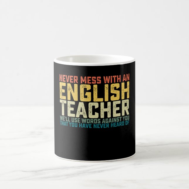 Never Mess With An English Teacher We'll Use Words Coffee Mug (Center)