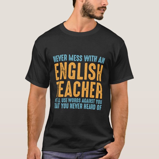 Never Mess With An English Teacher Words Against Y T-Shirt (Front)