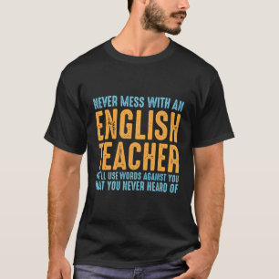 Never Mess With An English Teacher Words Against Y T-Shirt