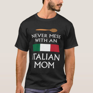 Never Mess With An Italian Mom Funny Mother Proud T-Shirt
