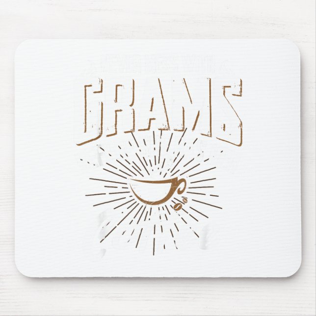 Never Mess With Grams Before She Has Her Coffee Gr Mouse Pad (Front)