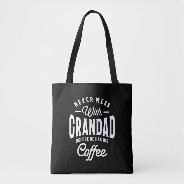 Never Mess With Grandad Before Coffee Tote Bag (Front)