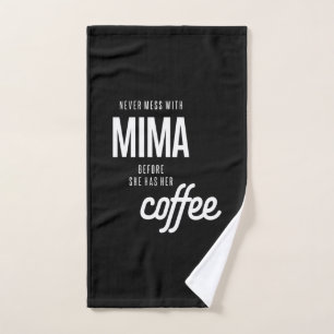 Never Mess With Mima Before She Has He Coffee Hand Towel