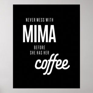 Never Mess With Mima Before She Has He Coffee Poster