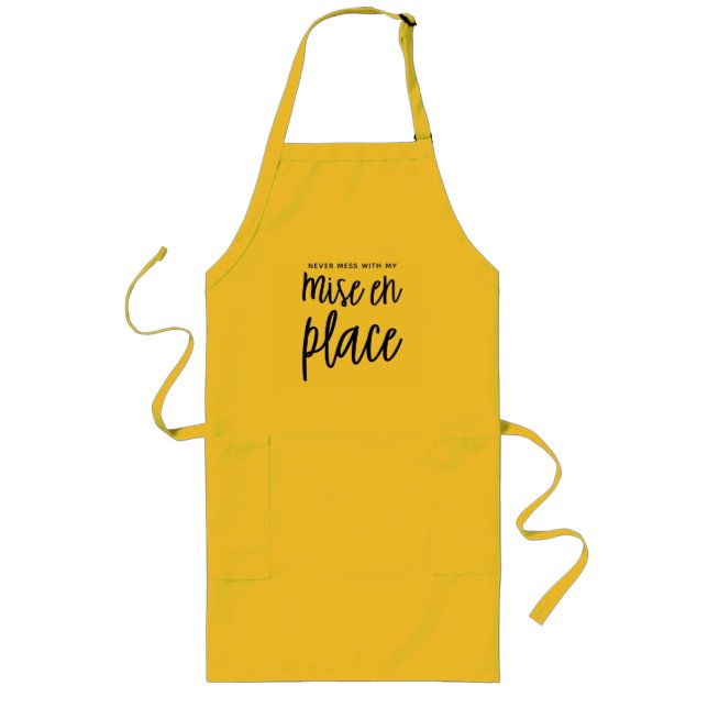 Never mess with my mise en place Chef's Apron (Front)