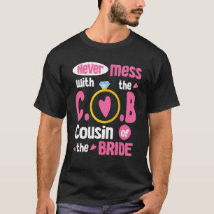 Never Mess With The Cousin Of The Bride Groom Marr T-Shirt
