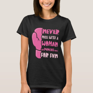 Never Mess With Woman Who Punches Things For Fun B T-Shirt
