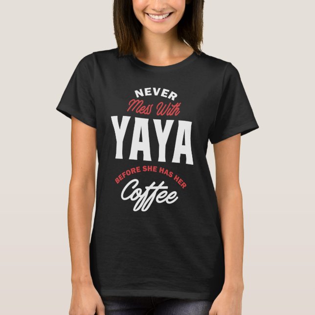 Never Mess With Yaya T-Shirt (Front)