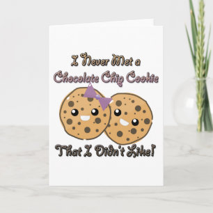Never Met a Chocolate Chip Cookie Didnt Like Card