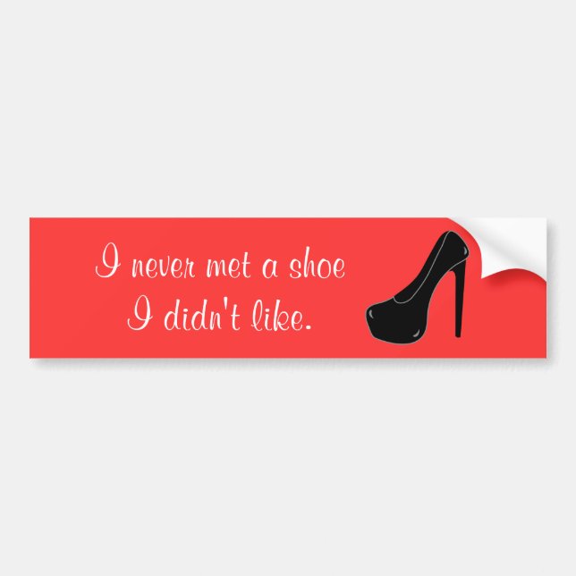 Never met a Shoe Bumper Sticker (Front)